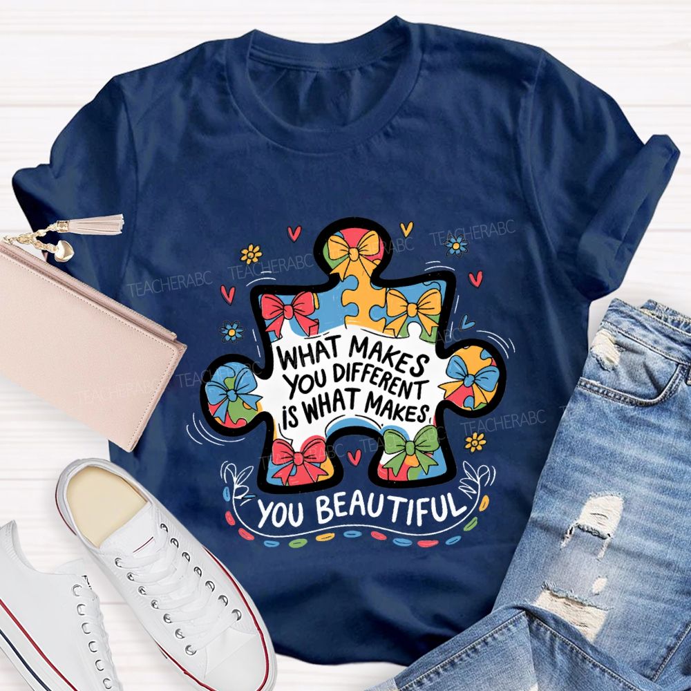 What Make You Different Is What Makes You Beautiful Teacher T-shirt
