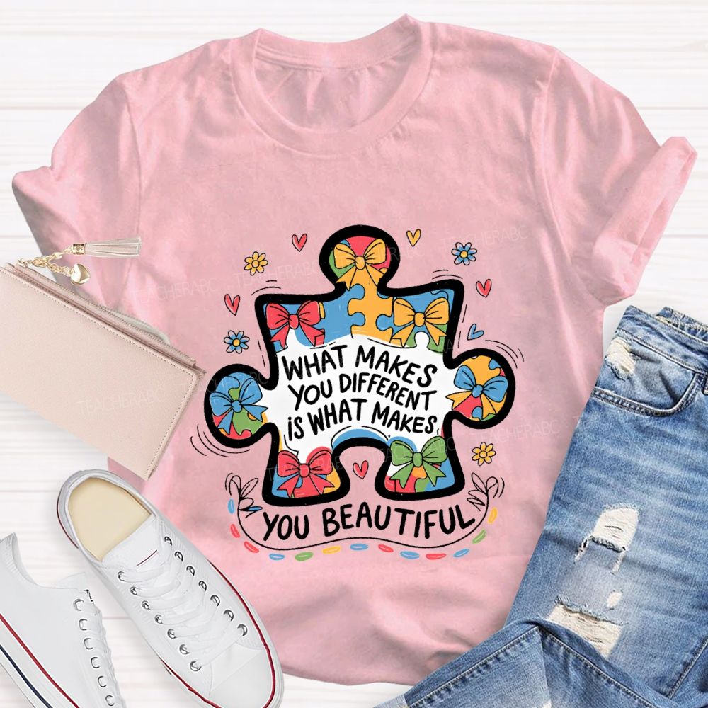 What Make You Different Is What Makes You Beautiful Teacher T-shirt