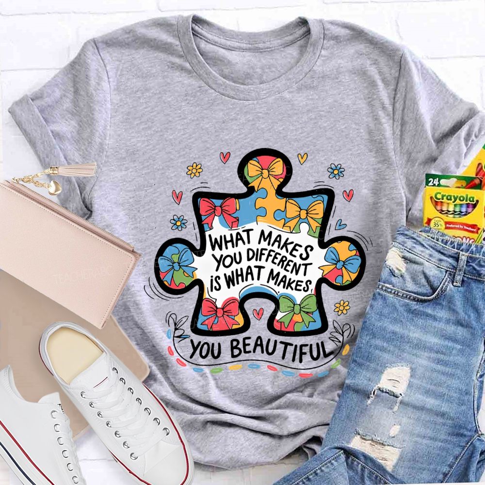 What Make You Different Is What Makes You Beautiful Teacher T-shirt
