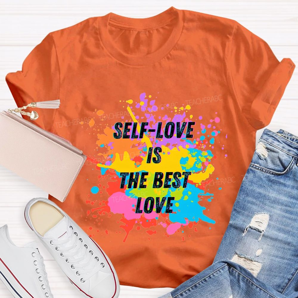 Self Love Is The Best Love Teacher T-shirt