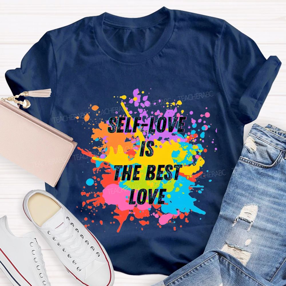 Self Love Is The Best Love Teacher T-shirt