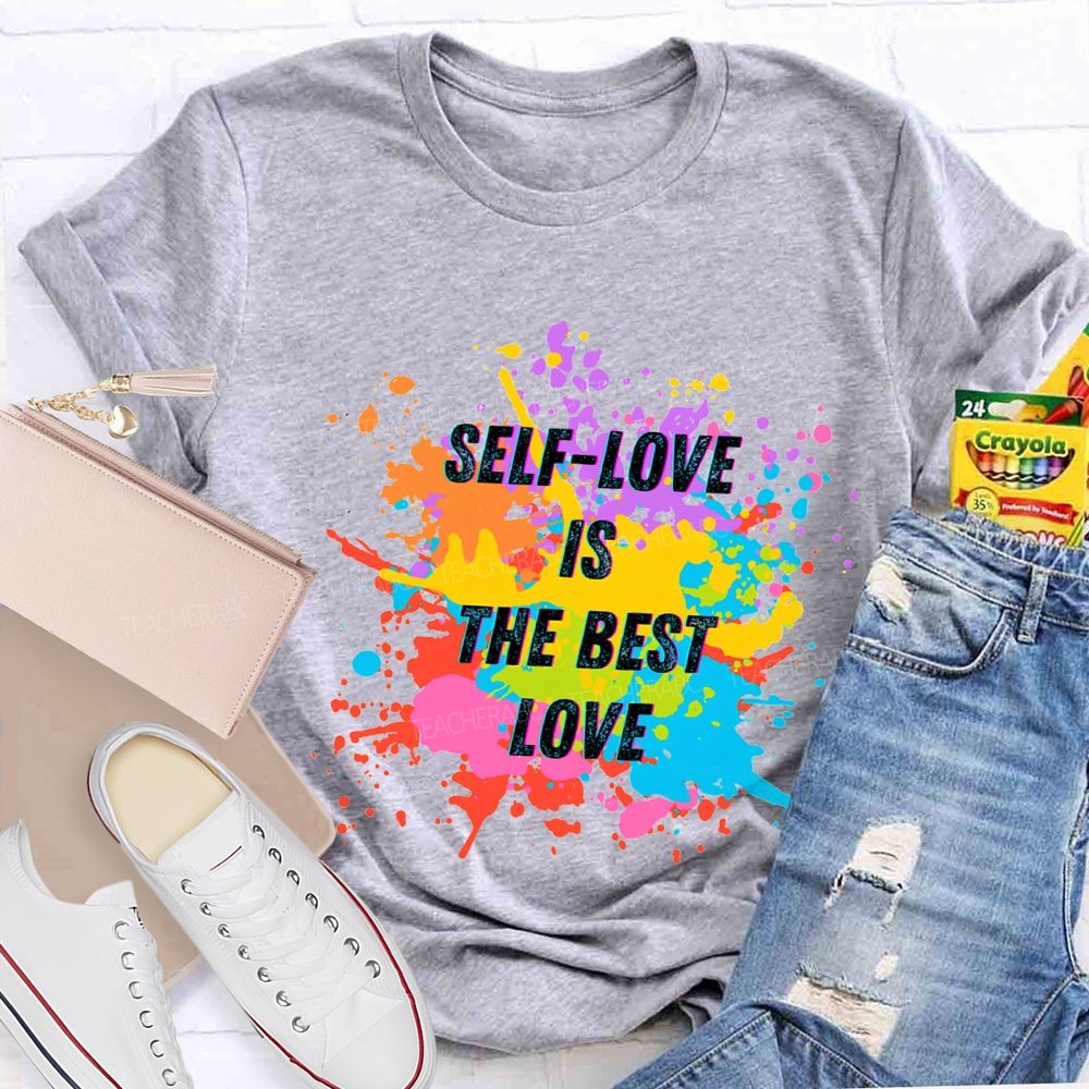 Self Love Is The Best Love Teacher T-shirt