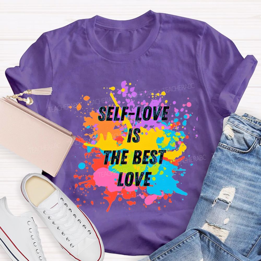 Self Love Is The Best Love Teacher T-shirt