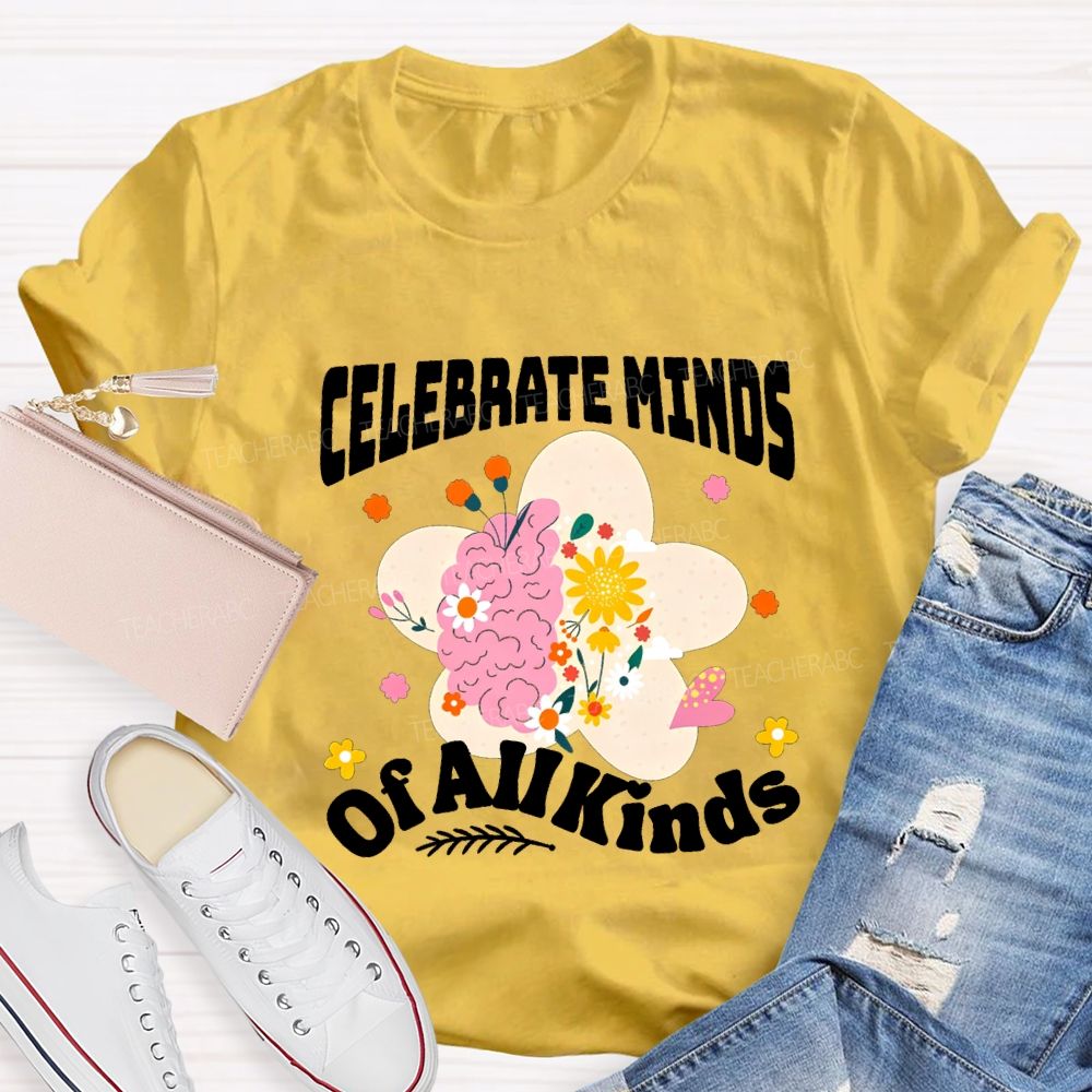 Celebrate Minds Of All Minds Flowers Have Bloomed Teacher T-shirt