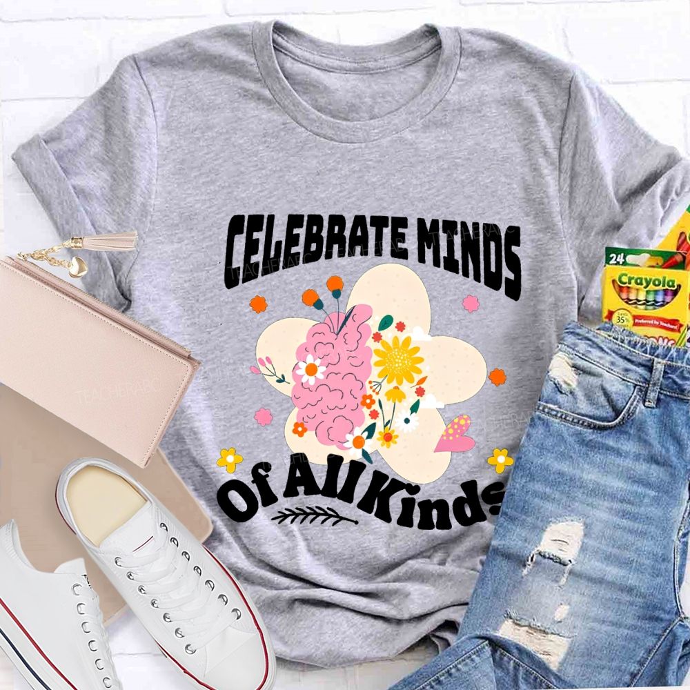 Celebrate Minds Of All Minds Flowers Have Bloomed Teacher T-shirt