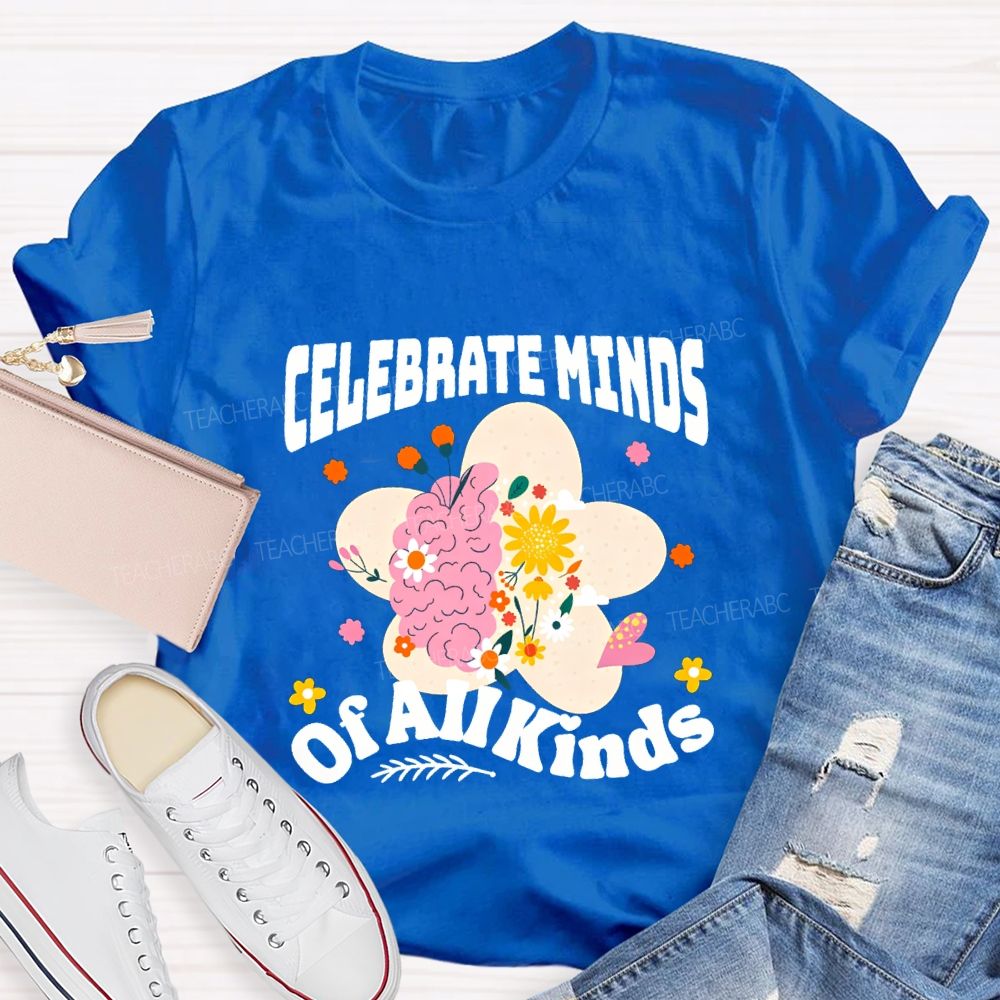 Celebrate Minds Of All Minds Flowers Have Bloomed Teacher T-shirt