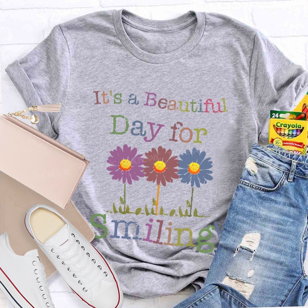 It's A Beautiful Day For Smiling Teacher T-shirt