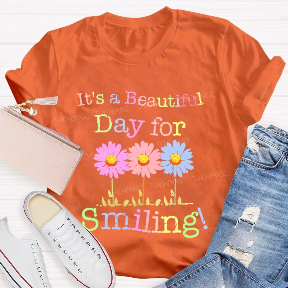 It's A Beautiful Day For Smiling Teacher T-shirt