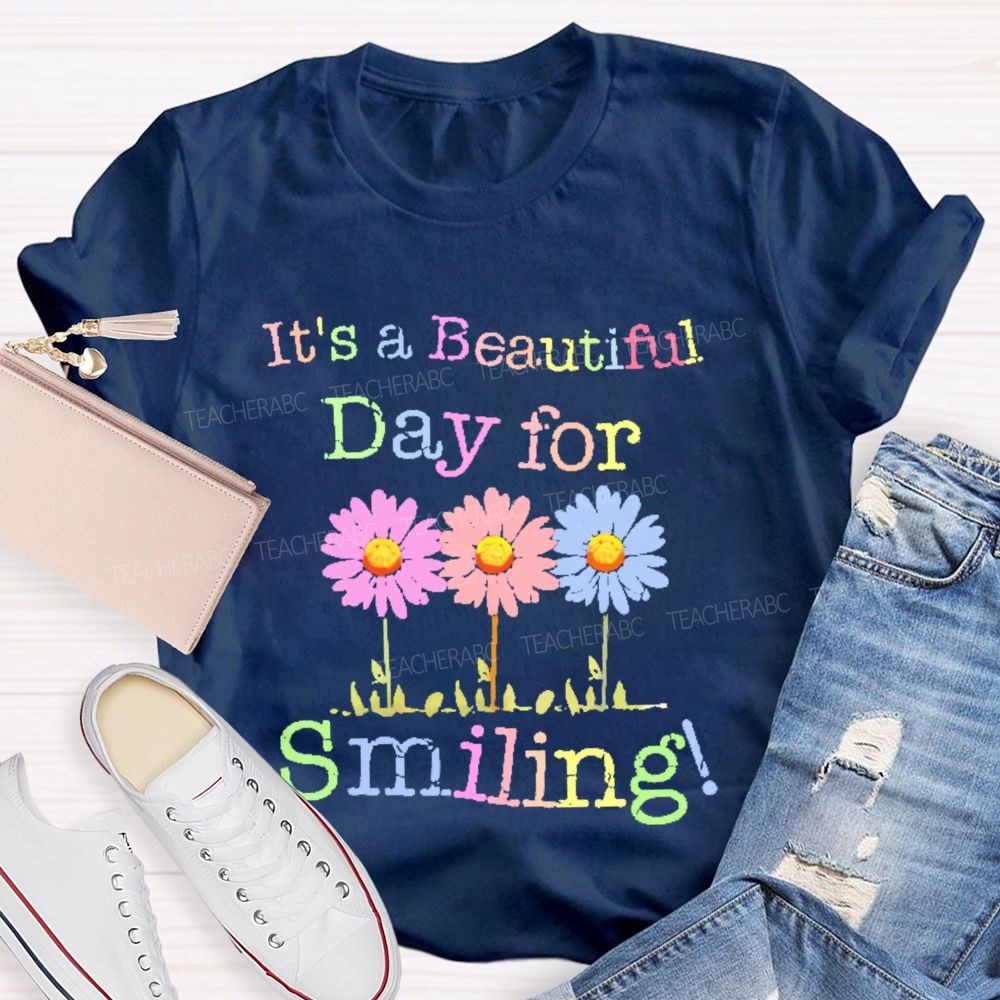 It's A Beautiful Day For Smiling Teacher T-shirt