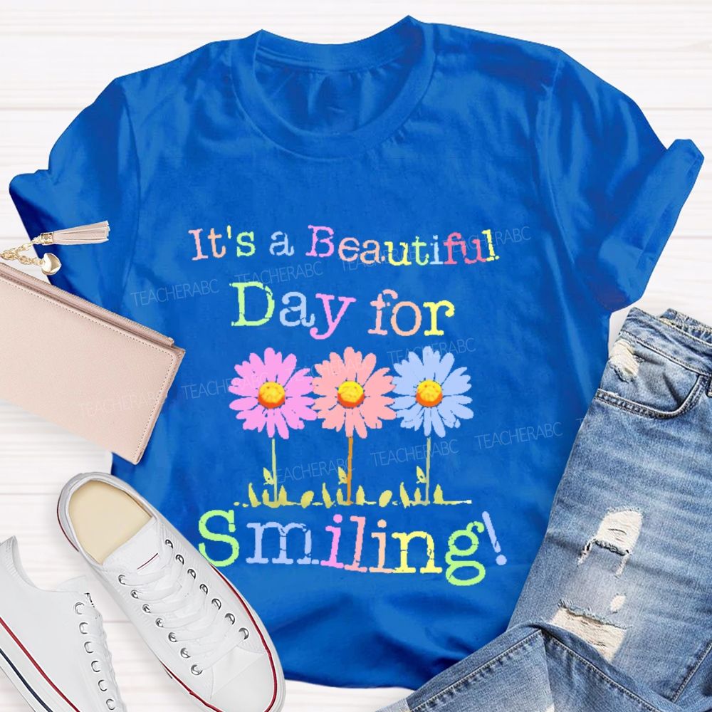 It's A Beautiful Day For Smiling Teacher T-shirt