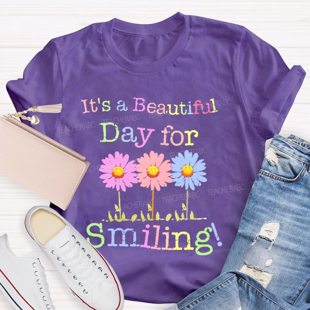 It's A Beautiful Day For Smiling Teacher T-shirt