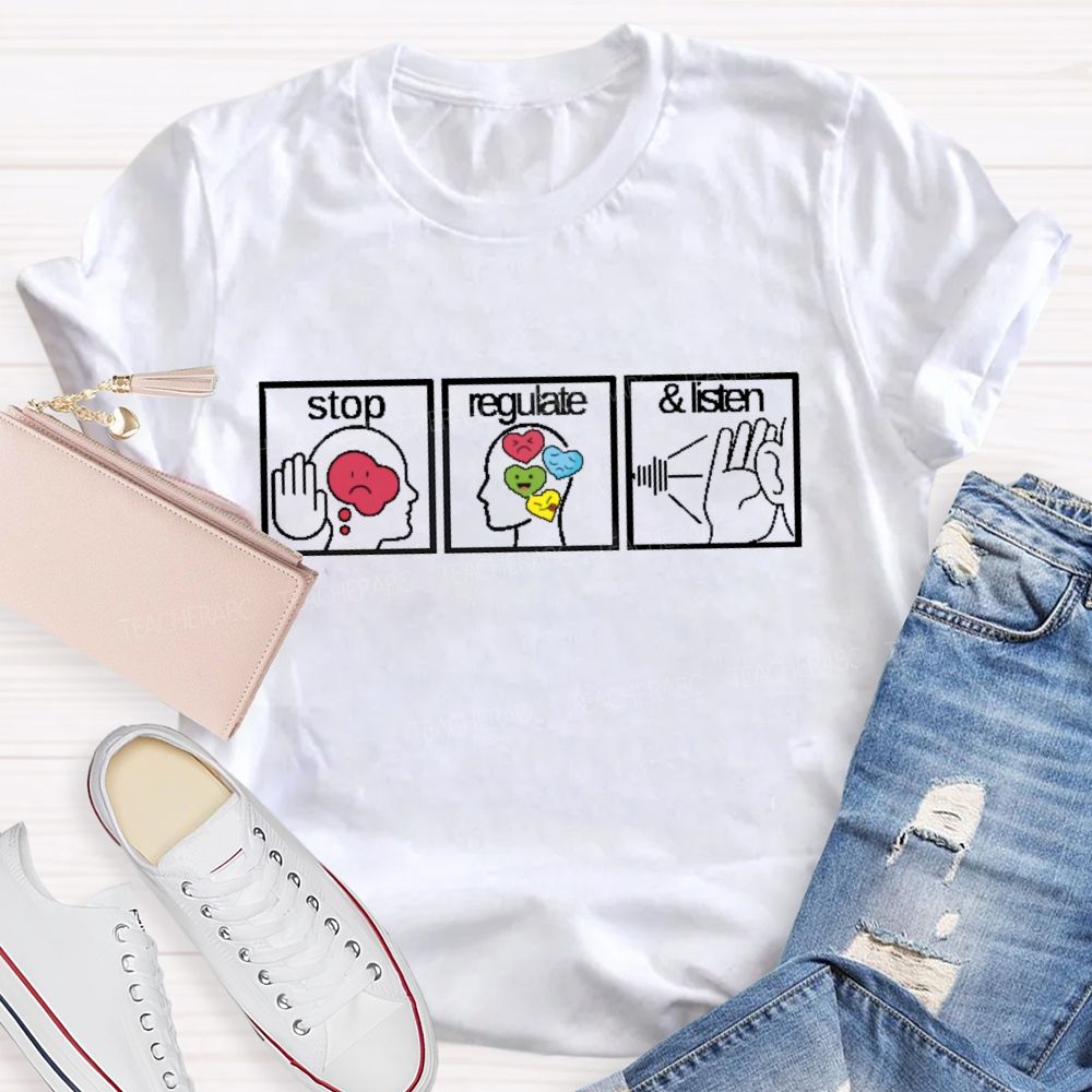 Stop Regulate Listen Graphic Teacher T-shirt