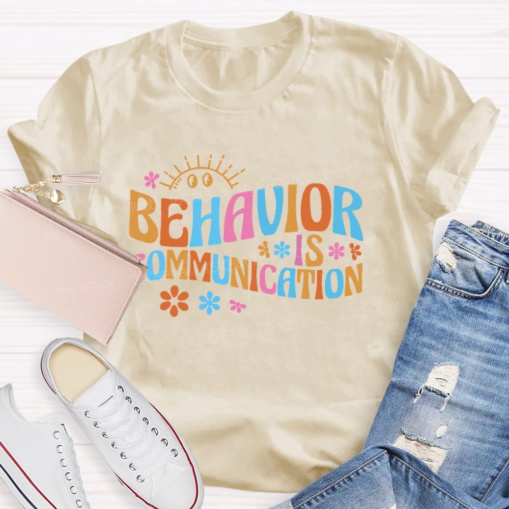 Behavior Is Communication Pattern Teacher T-shirt
