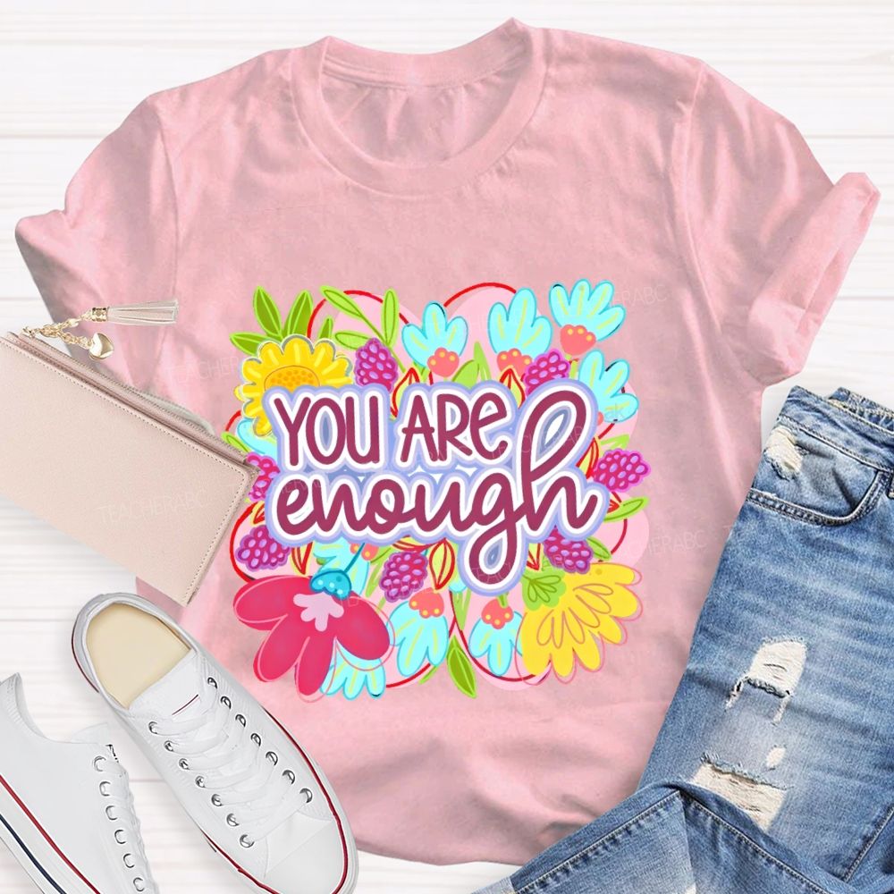 You Are Enough Floral Graphic Teacher T-shirt