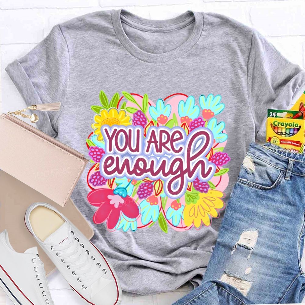 You Are Enough Floral Graphic Teacher T-shirt