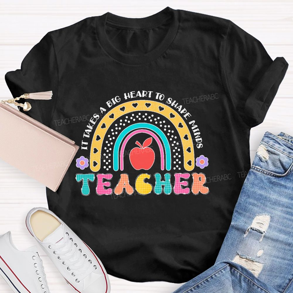 It Takes A Big Heart To Shape Minds Rainbow Graphic Teacher T-shirt