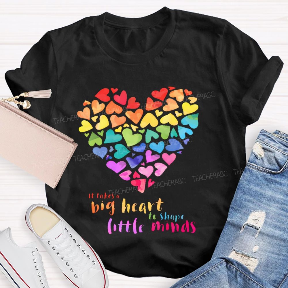 It Takes A Big Heart To Shape Little Minds Love Colorful Letters Teacher T-shirt