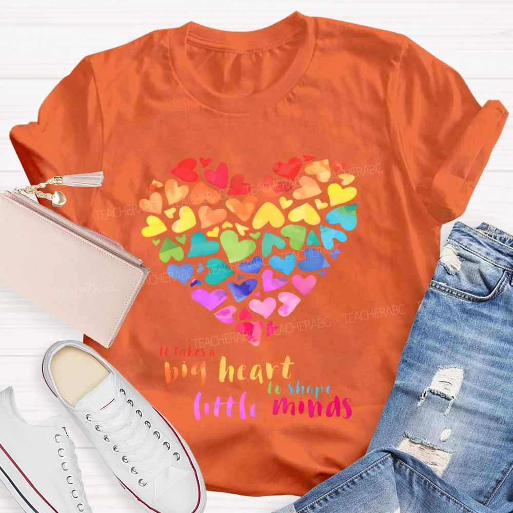 It Takes A Big Heart To Shape Little Minds Love Colorful Letters Teacher T-shirt
