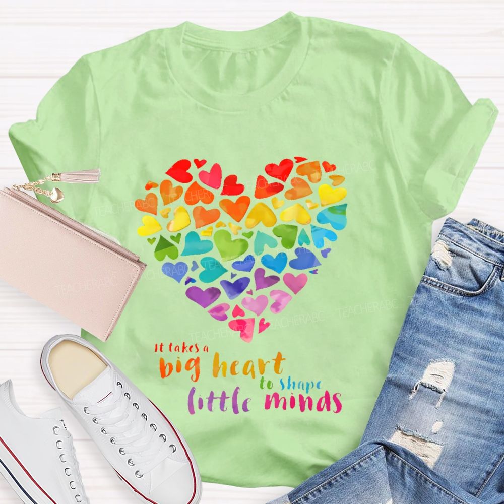 It Takes A Big Heart To Shape Little Minds Love Colorful Letters Teacher T-shirt