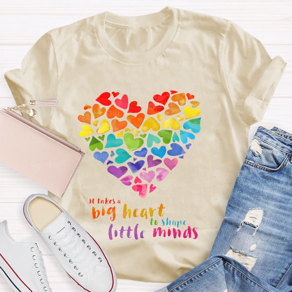 It Takes A Big Heart To Shape Little Minds Love Colorful Letters Teacher T-shirt