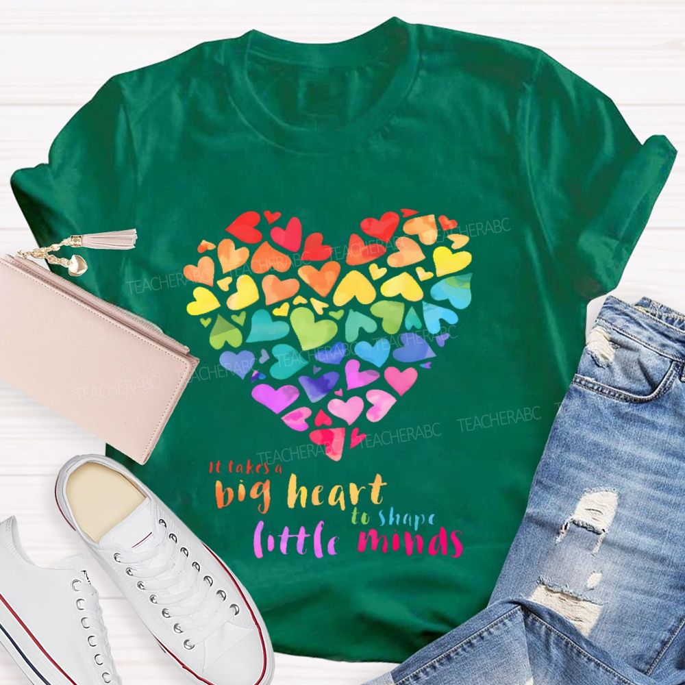 It Takes A Big Heart To Shape Little Minds Love Colorful Letters Teacher T-shirt