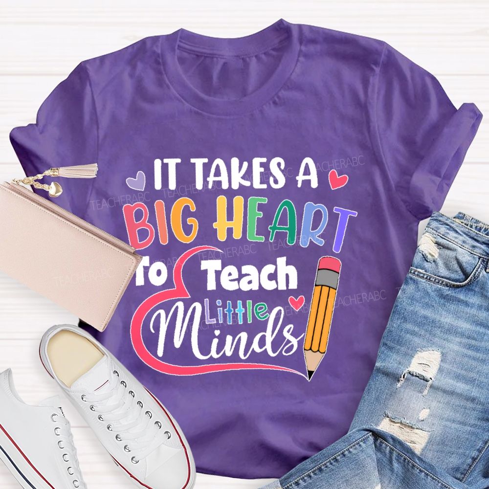 It Takes A Big Heart To Teach Little Minds Pencil Teacher T-shirt