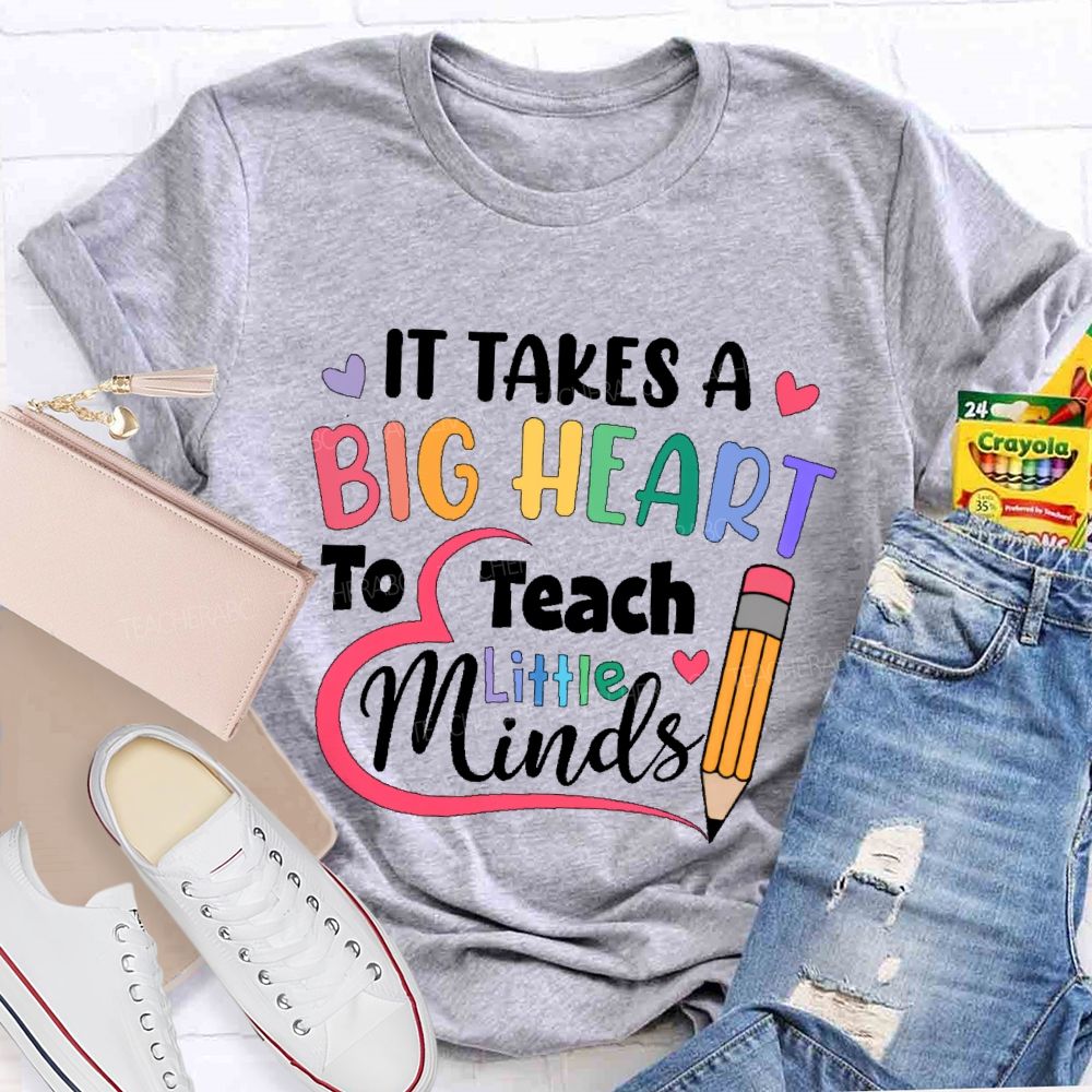 It Takes A Big Heart To Teach Little Minds Pencil Teacher T-shirt
