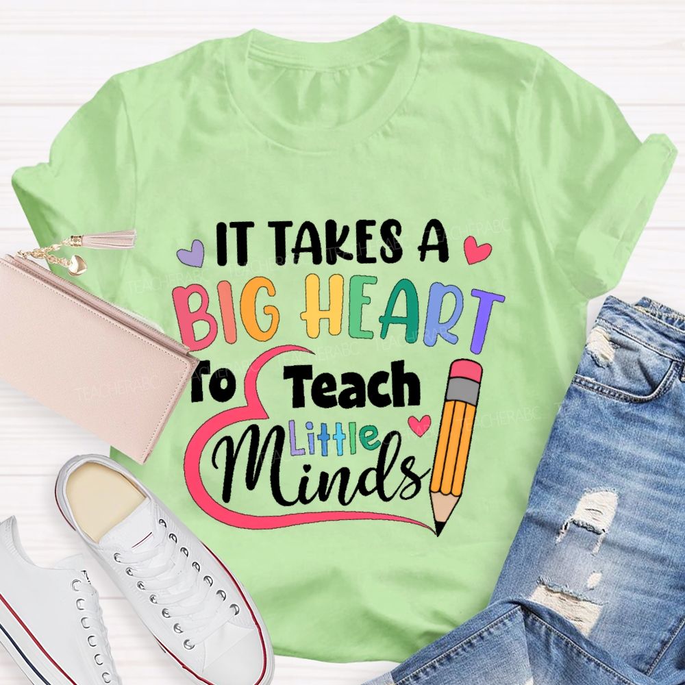 It Takes A Big Heart To Teach Little Minds Pencil Teacher T-shirt