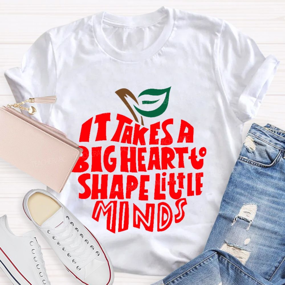 It Takes A Big Heart To Shape Little Minds Apple Graphics Teacher T-shirt