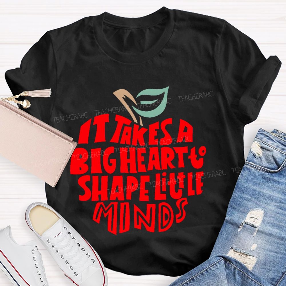 It Takes A Big Heart To Shape Little Minds Apple Graphics Teacher T-shirt