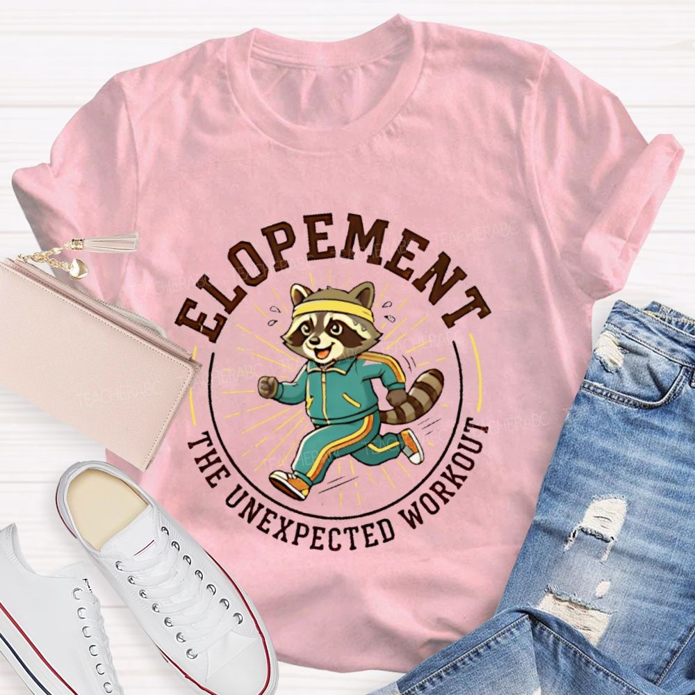 Elopement The Unexpected Workout Teacher T-shirt