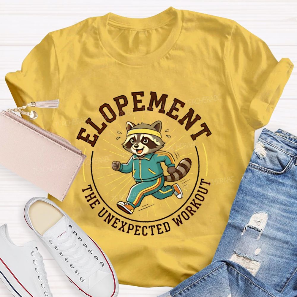 Elopement The Unexpected Workout Teacher T-shirt