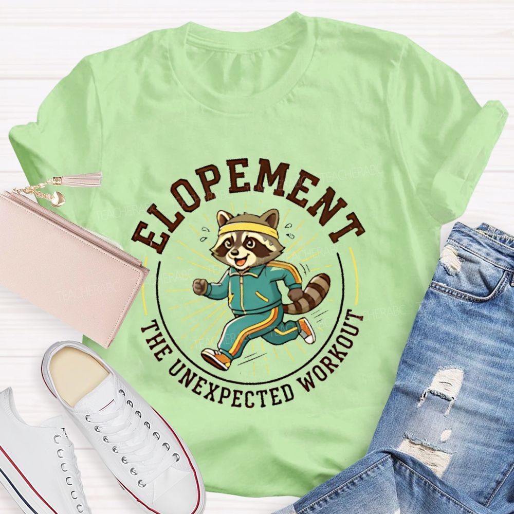 Elopement The Unexpected Workout Teacher T-shirt