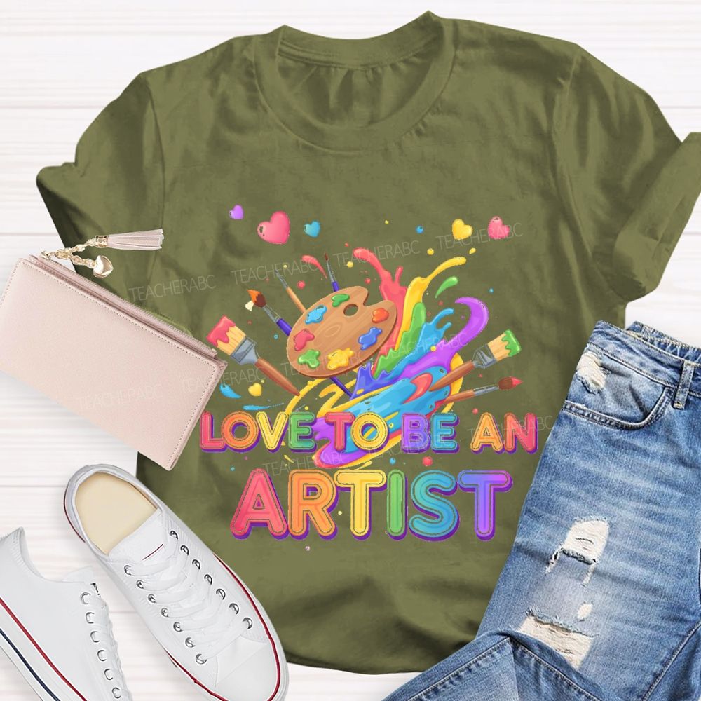 Love To Be An Artist Graphic Teacher T-shirt