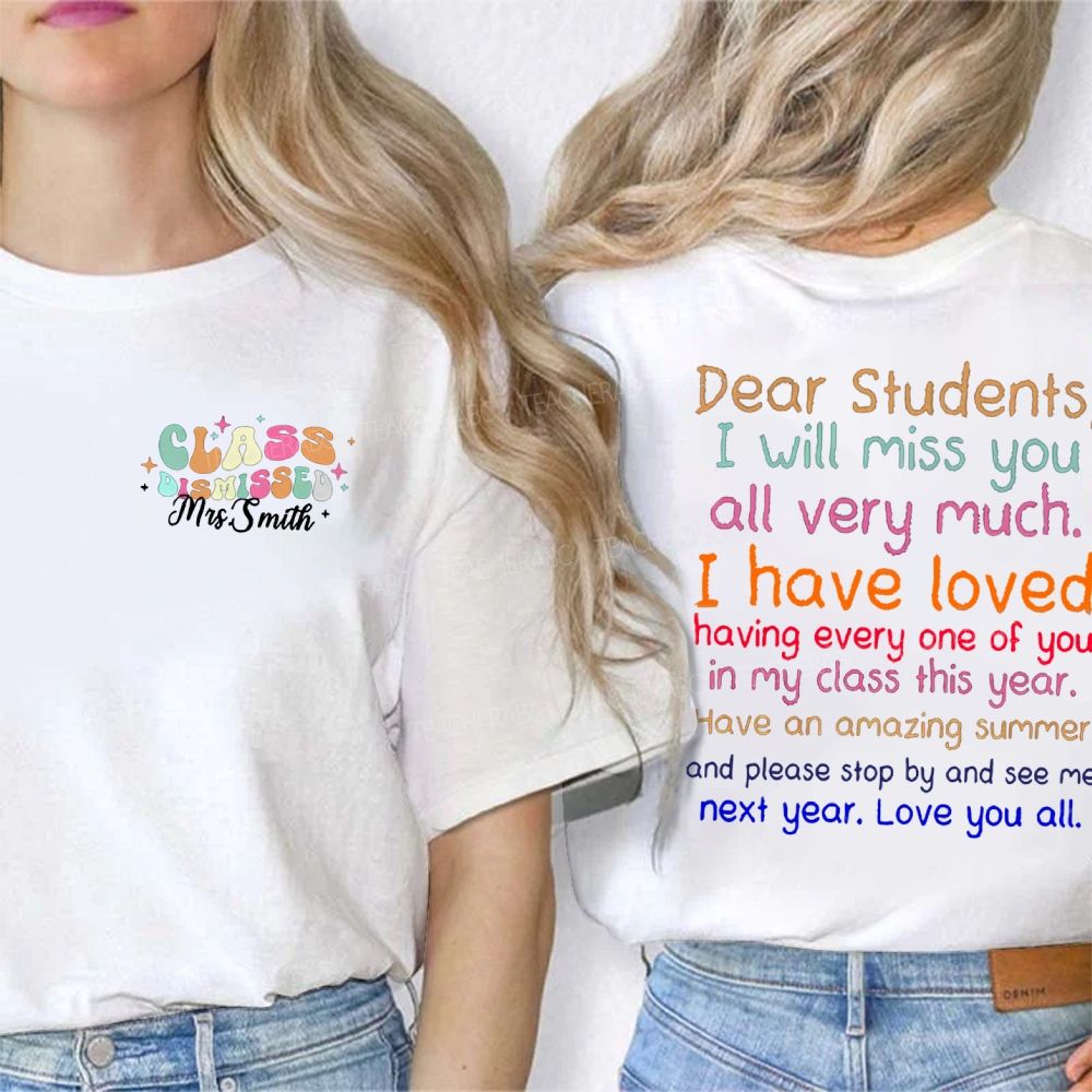 Personalized Name Class Dismissed Dear Students I Will Miss You All Very Much Teacher Double Print T-shirt