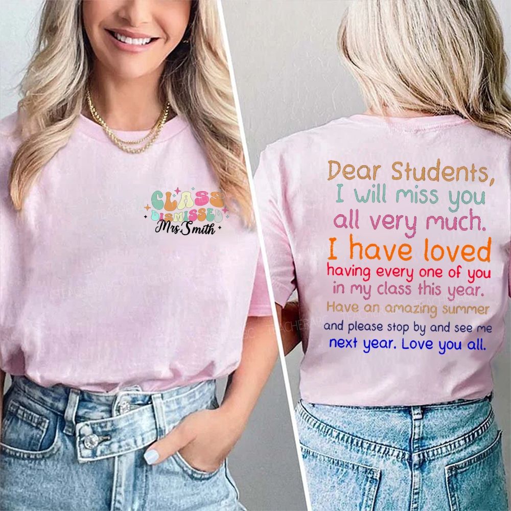 Personalized Name Class Dismissed Dear Students I Will Miss You All Very Much Teacher Double Print T-shirt