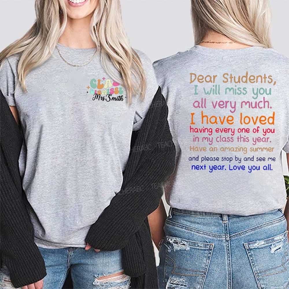 Personalized Name Class Dismissed Dear Students I Will Miss You All Very Much Teacher Double Print T-shirt