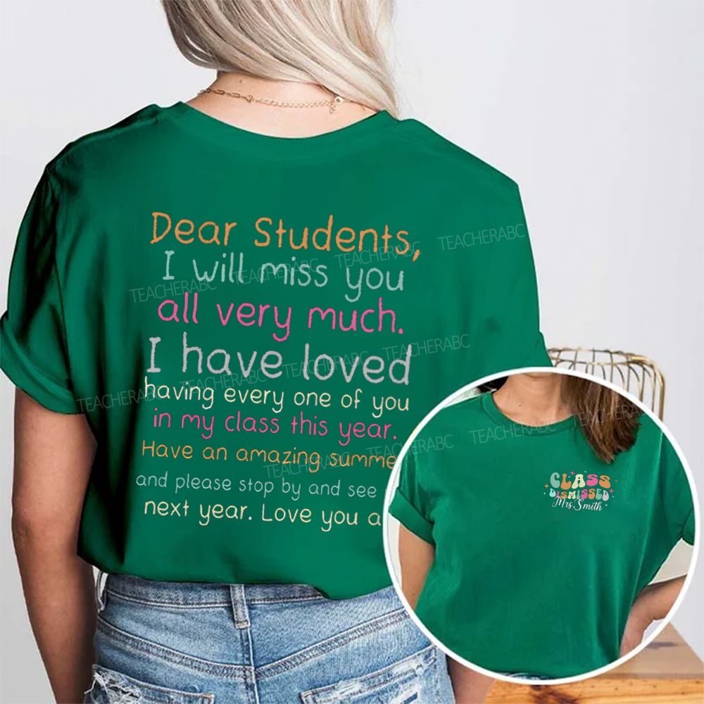 Personalized Name Class Dismissed Dear Students I Will Miss You All Very Much Teacher Double Print T-shirt