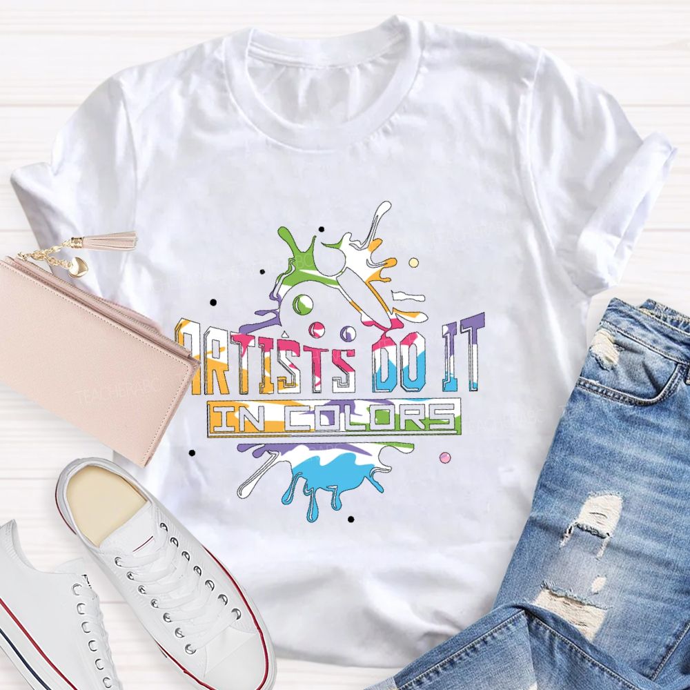 Artist Do It In Color Teacher T-shirt