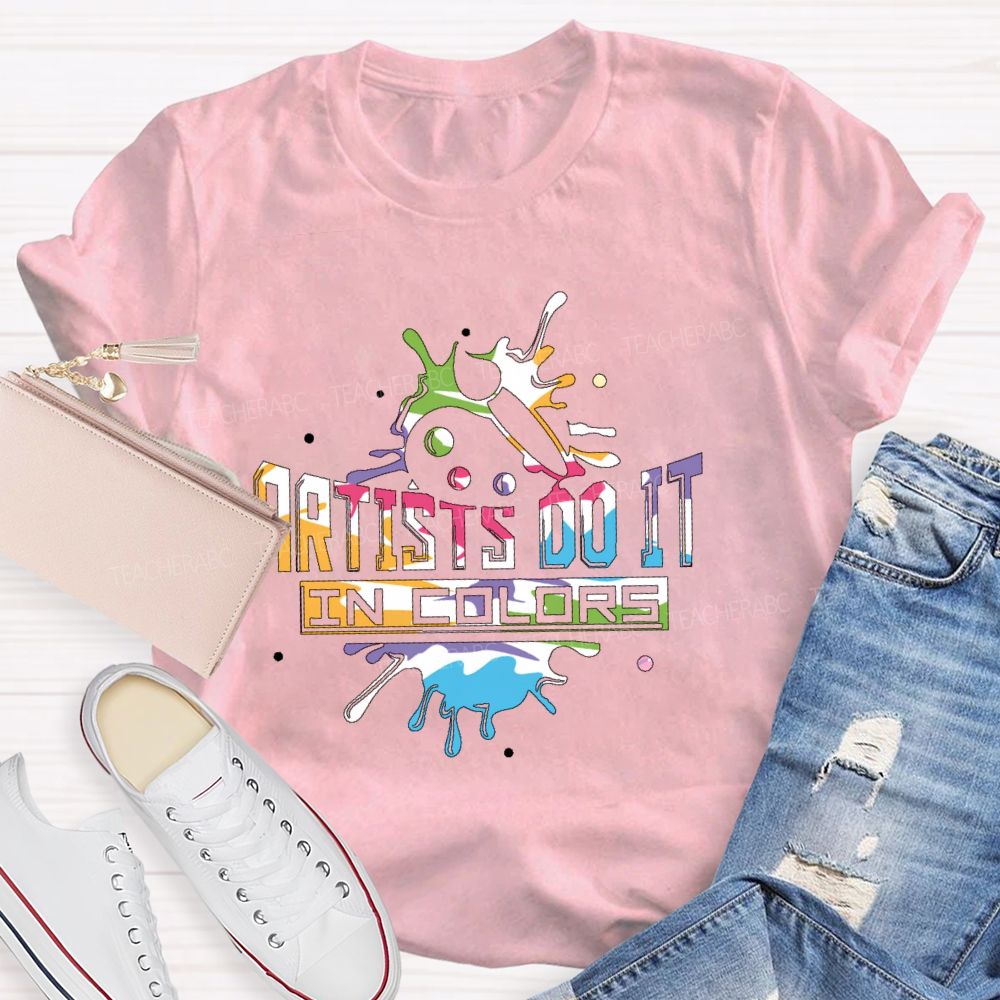 Artist Do It In Color Teacher T-shirt