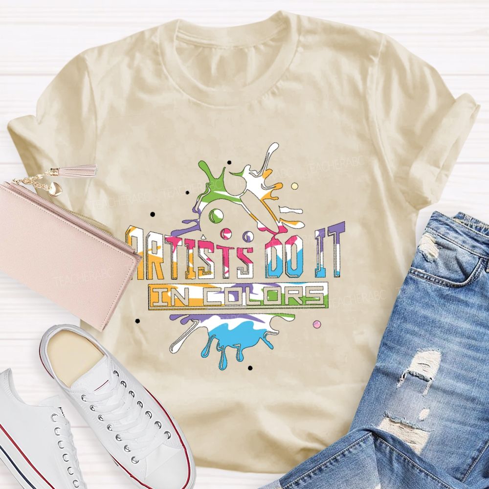 Artist Do It In Color Teacher T-shirt