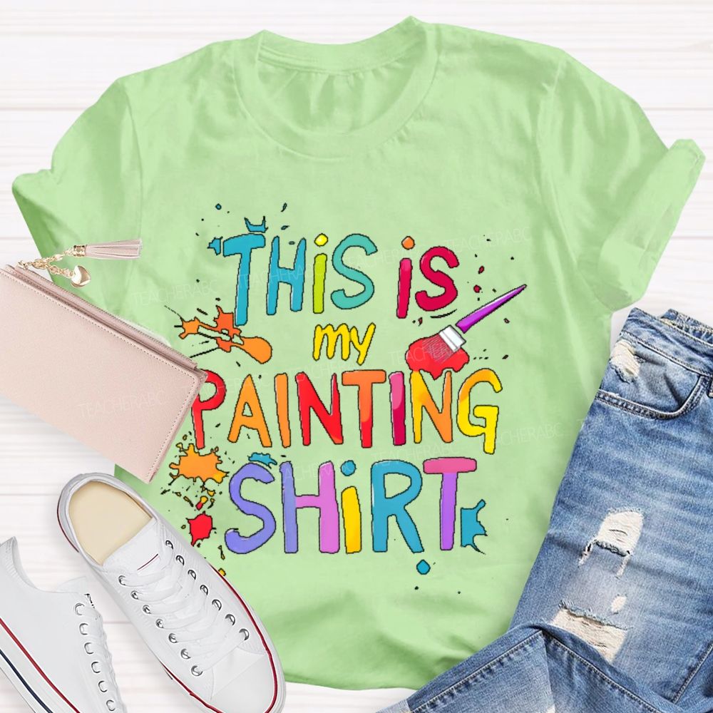 This is My Painting Shirt Colorful Letters Teacher T-shirt
