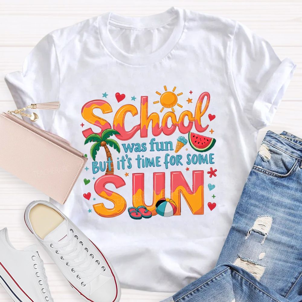 School Was Fun But It's Time For Some Sun Sunshine Heart Teacher T-shirt