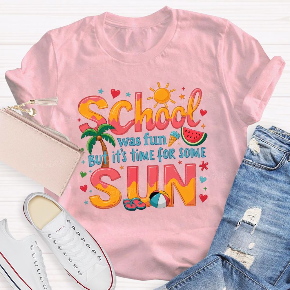 School Was Fun But It's Time For Some Sun Sunshine Heart Teacher T-shirt