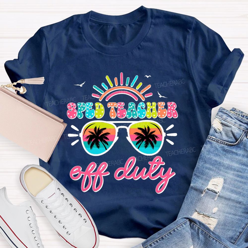 Sped Teacher Off Duty Sunshine Teacher T-Shirt