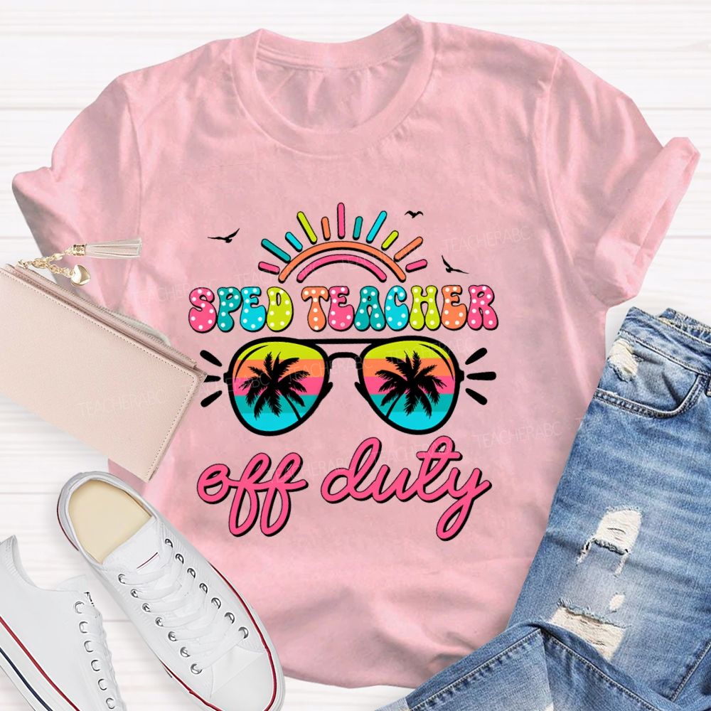 Sped Teacher Off Duty Sunshine Teacher T-Shirt