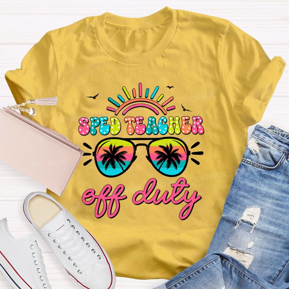 Sped Teacher Off Duty Sunshine Teacher T-Shirt