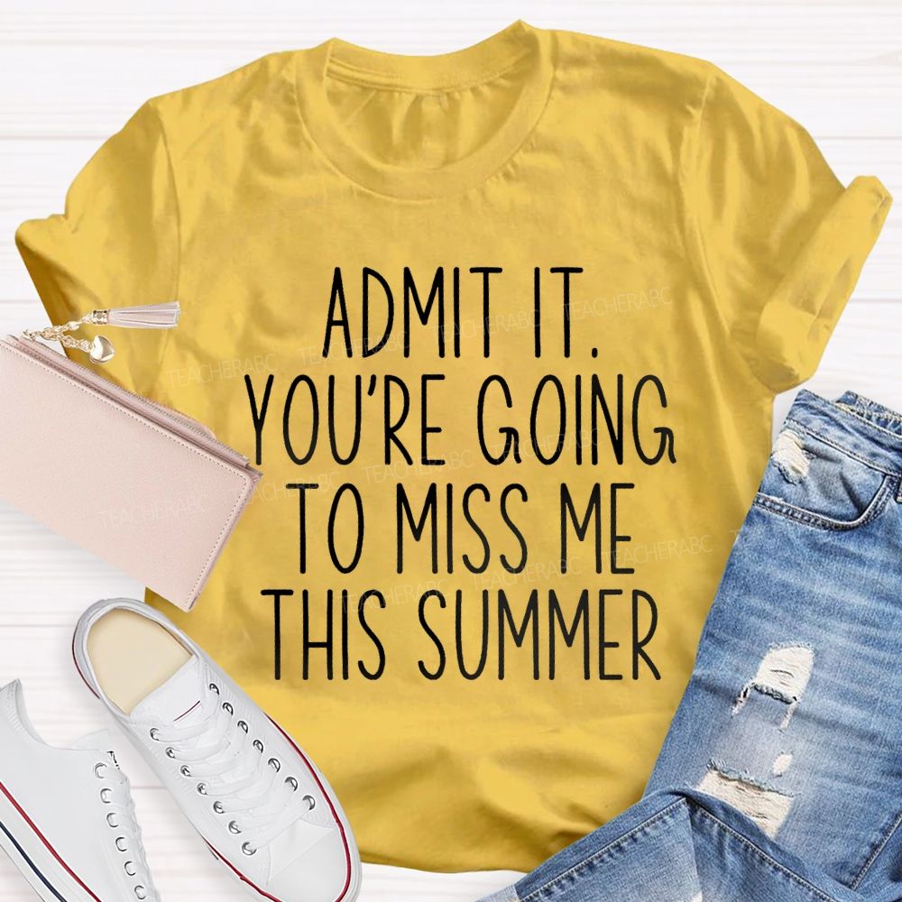 Admit It You Low Key Miss Me This Summer Teacher T-shirt
