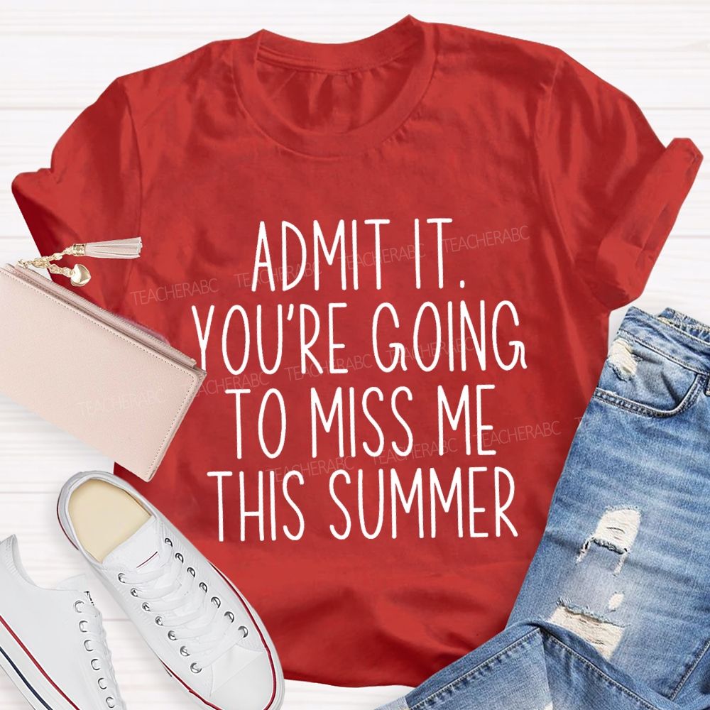 Admit It You Low Key Miss Me This Summer Teacher T-shirt