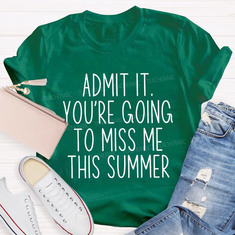 Admit It You Low Key Miss Me This Summer Teacher T-shirt